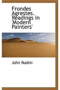 Frondes Agrestes. Readings in 'Modern Painters'