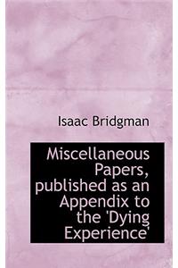 Miscellaneous Papers, Published as an Appendix to the 'Dying Experience'