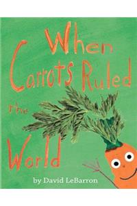 When Carrots Ruled the World