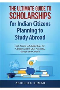 Ultimate Guide to Scholarships for Indian Citizens Planning to Study Abroad