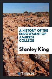 A History of the Endowment of Amherst College