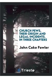 Church Pews, Their Origin and Legal Incidents