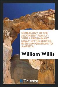 Genealogy of the McKinstry Family: With a Preliminary Essay on the Scotch-Irish Immigrations to ...
