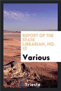 Report of the State Librarian, No. 13