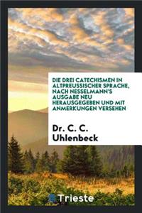 Die Drei Catechismen in Altpreussischer Sprache