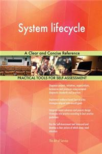 System lifecycle A Clear and Concise Reference