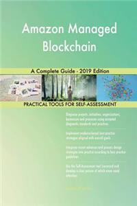 Amazon Managed Blockchain A Complete Guide - 2019 Edition