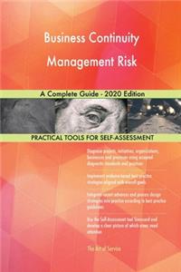 Business Continuity Management Risk A Complete Guide - 2020 Edition