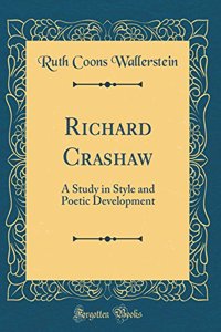 Richard Crashaw: A Study in Style and Poetic Development (Classic Reprint)