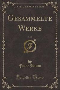 Gesammelte Werke, Vol. 1 (Classic Reprint)