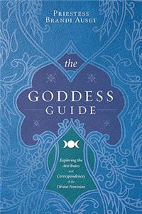 Goddess Guide: Exploring the Attributes and Correspondences of the Divine Feminine