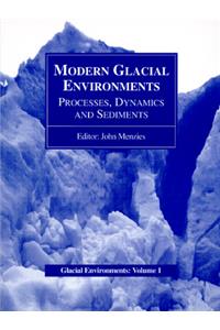 Modern Glacial Environments: Processes, Dynamics and Sediments