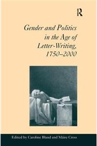 Gender and Politics in the Age of Letter-Writing, 1750�2000