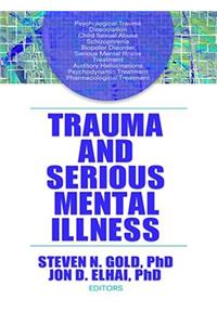 Trauma and Serious Mental Illness