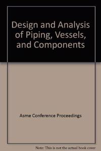 DESIGN AND ANALYSIS OF PIPING VESSELS AND COMPONENTS (H01238)