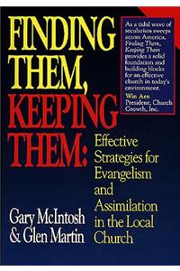 Finding Them, Keeping Them: Effective Strategies for Evangelism and Assimilation in the Local Church