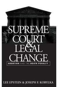 The Supreme Court and Legal Change: Abortion and the Death Penalty