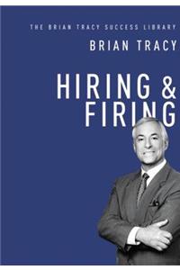 Hiring and Firing (the Brian Tracy Success Library)