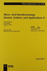Micro- and Nanotechnology Sensors, Systems, and Applications IV