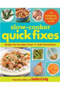 Slow-Cooker Quick Fixes: Recipes for Everyday Cover 'n' Cook Convenience