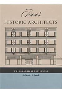 Iowa's Historic Architects: A Biographical Dictionary