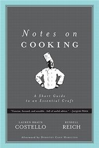 Notes on Cooking: A Short Guide to an Essential Craft