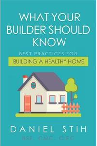 What Your Builder Should Know