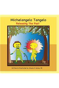 Michelangelo Tangelo - Releasing the Past