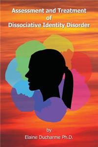 Assessment and Treatment of Dissociative Identity Disorder