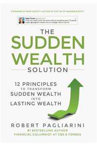 The Sudden Wealth Solution: 12 Principles to Transform Sudden Wealth Into Lasting Wealth