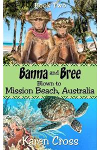 Banna and Bree Blown to Mission Beach, Australia