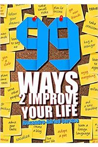 99 Ways to Improve Your Life