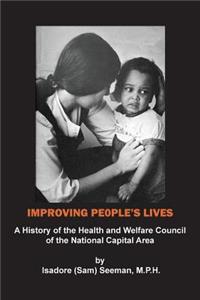 Improving People's Lives: A History of the Health and Welfare Council of the National Capital Area