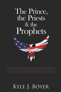 The Prince, the Priests & the Prophets