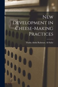 New Development in Cheese-making Practices
