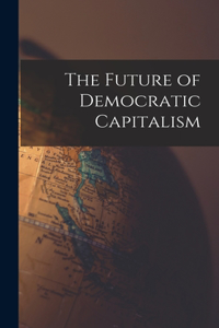 Future of Democratic Capitalism