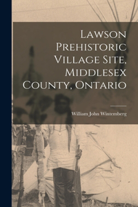 Lawson Prehistoric Village Site, Middlesex County, Ontario