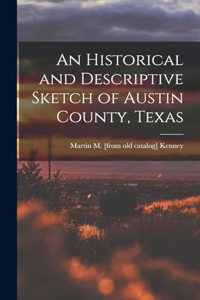 Historical and Descriptive Sketch of Austin County, Texas