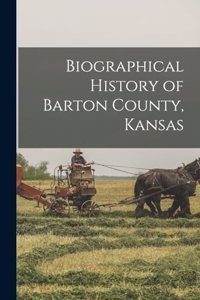 Biographical History of Barton County, Kansas