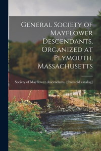 General Society of Mayflower Descendants, Organized at Plymouth, Massachusetts