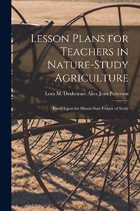 Lesson Plans for Teachers in Nature-study Agriculture
