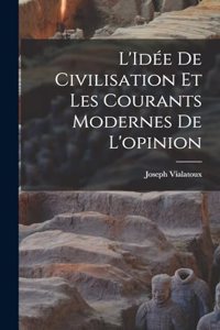L'Idée de civilisation et les courants modernes de l'opinion