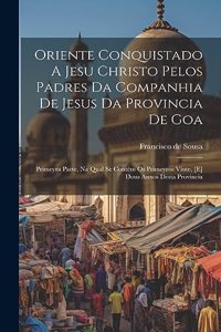 Oriente Conquistado A Jesu Christo Pelos Padres Da Companhia De Jesus Da Provincia De Goa