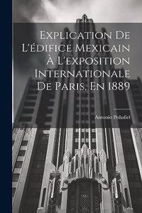 Explication De L'édifice Mexicain À L'exposition Internationale De Paris, En 1889