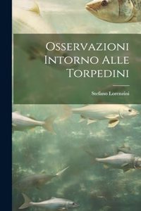 Osservazioni intorno alle torpedini