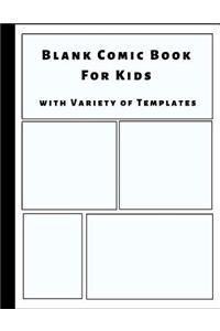 Blank Comic Book For Kids (With Variety Of Templates): Draw Your Own Comics - Express Your Kids or Teens Talent and Creativity with This Lots of Pages Comic Sketch Notebook