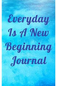 Everyday Is A New Beginning Journal