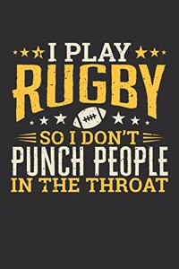 I Play Rugby So I Don't Punch People In The Throat