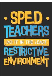 SPED Teachers Do It In The Least Restrictive Environment