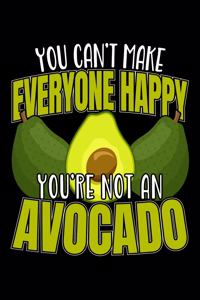 You Can't Make Everyone Happy You're Not An Avocado: 120 Seiten (6x9 Zoll) Liniertes Notizbuch für Avocado Freunde I Guacamole Journal I Vegan Notizblock I Vegetarier Notizheft